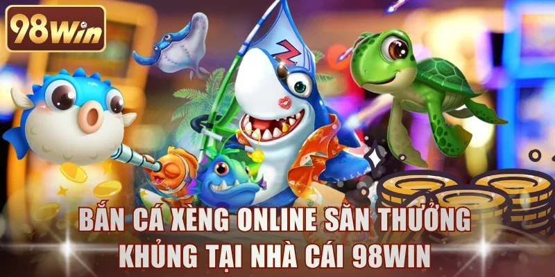 Bắn Cá Xèng