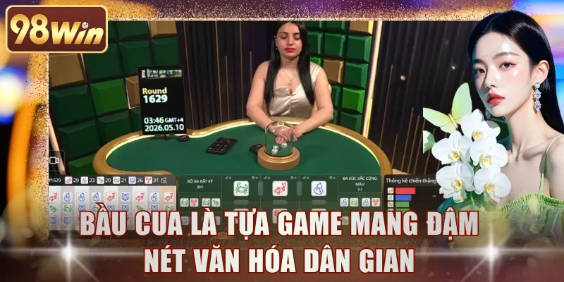 Bầu Cua là tựa game mang đậm nét văn hóa dân gian
