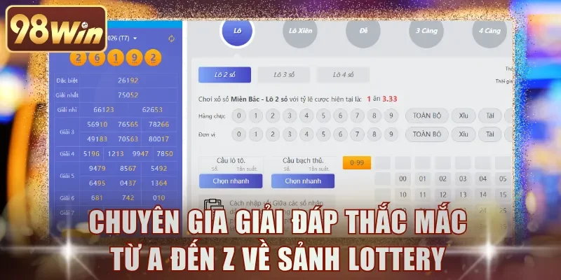 Chuyên gia giải đáp thắc mắc từ A đến Z về sảnh lottery