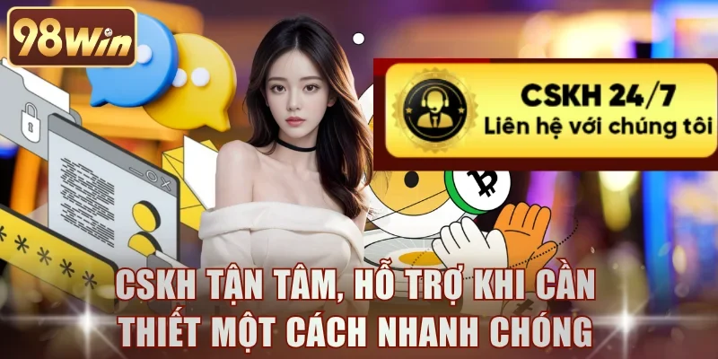 CSKH tận tâm, hỗ trợ khi cần thiết một cách nhanh chóng