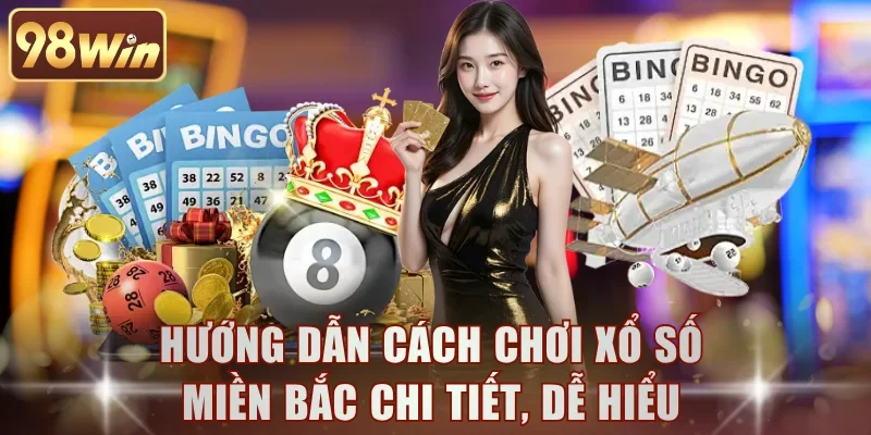 Hướng dẫn cách chơi xổ số miền Bắc chi tiết, dễ hiểu