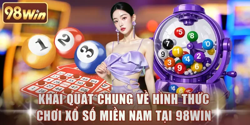 Khái quát chung về hình thức chơi xổ số miền Nam tại 98WIN