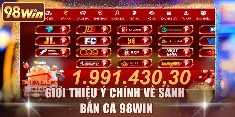 Khái quát thông tin về sảnh bắn cá 98WIN