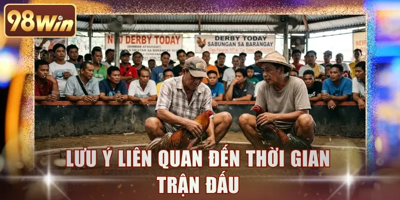 Lưu ý liên quan đến thời gian trận đấu
