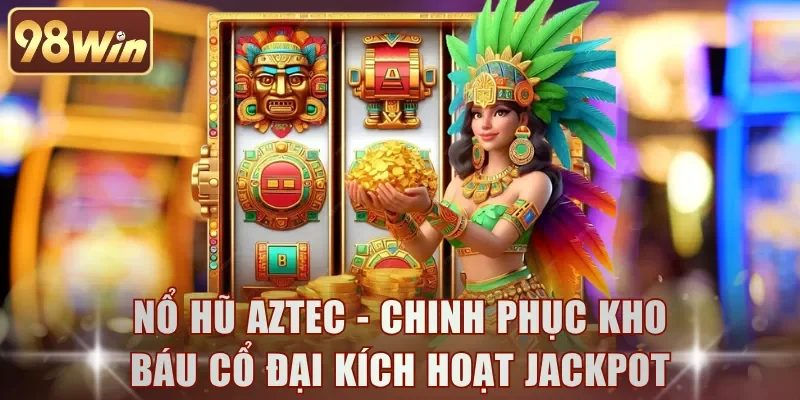 Nổ Hũ Aztec
