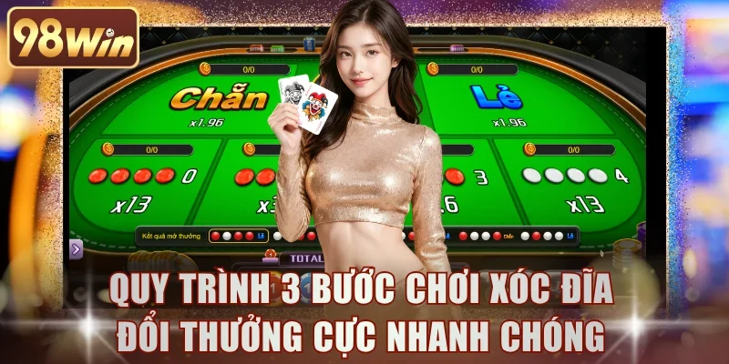 Quy trình 3 bước chơi Xóc Đĩa đổi thưởng cực nhanh chóng