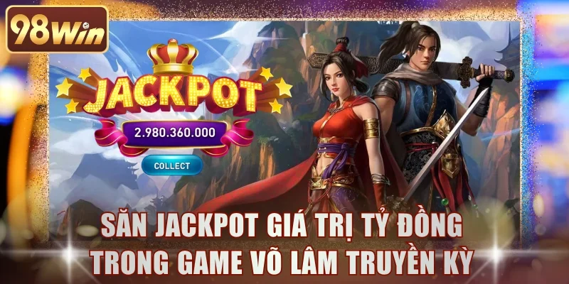 Săn jackpot giá trị tỷ đồng trong game Võ Lâm Truyền Kỳ