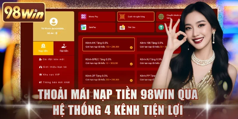 Thoải mái nạp tiền 98WIN qua hệ thống 4 kênh tiện lợi