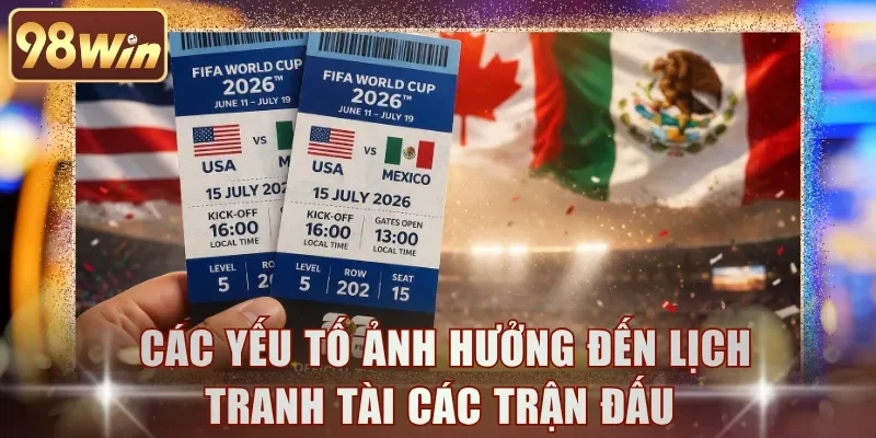 Các yếu tố ảnh hưởng đến lịch tranh tài các trận đấu 