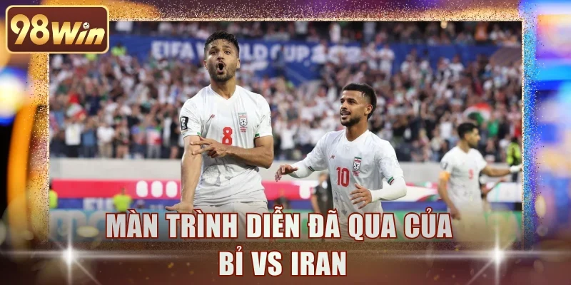Màn trình diễn đã qua của Bỉ vs Iran
